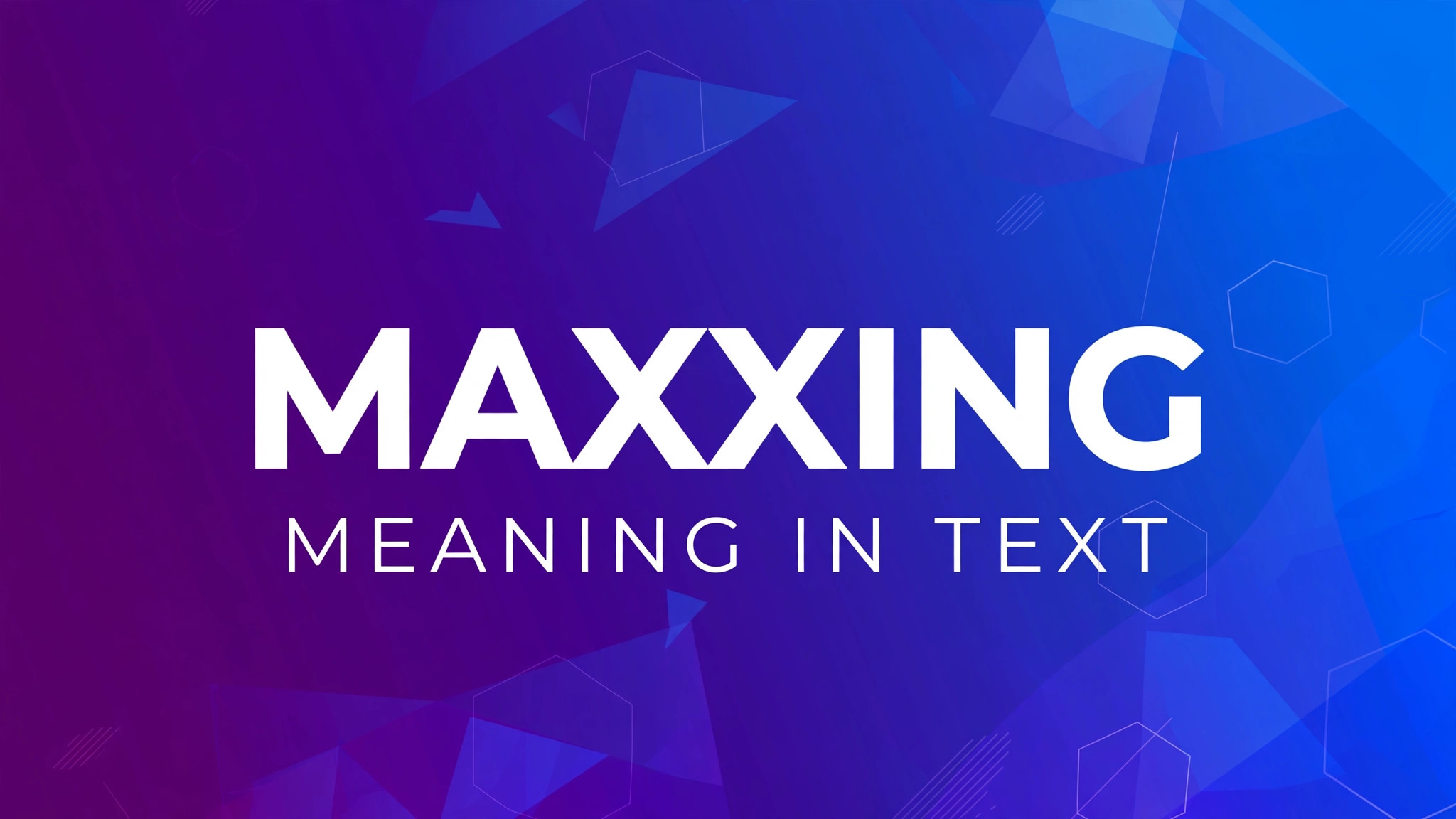 Maxxing meaning in text