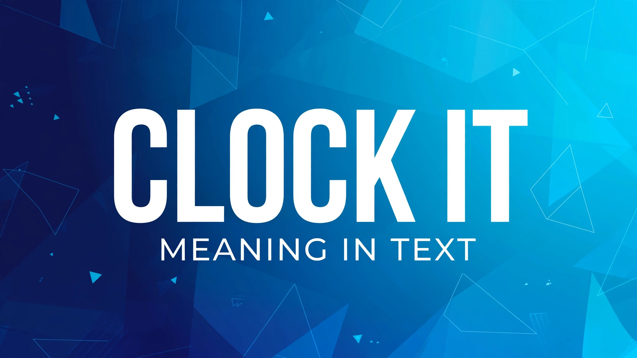 Clock It meaning in text
